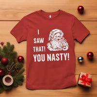 Funny Christmas Santa T Shirt I Saw That You Nasty Xmas Naughty Kids - Wonder Print Shop