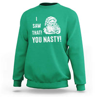 Funny Christmas Santa Sweatshirt I Saw That You Nasty Xmas Naughty Kids - Wonder Print Shop