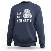 Funny Christmas Santa Sweatshirt I Saw That You Nasty Xmas Naughty Kids - Wonder Print Shop