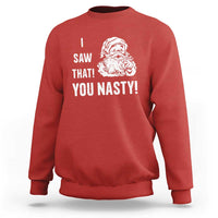 Funny Christmas Santa Sweatshirt I Saw That You Nasty Xmas Naughty Kids - Wonder Print Shop