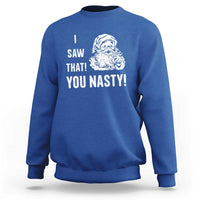 Funny Christmas Santa Sweatshirt I Saw That You Nasty Xmas Naughty Kids - Wonder Print Shop