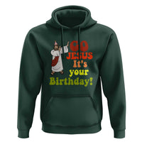 Funny Christian Christmas Hoodie Go Jesus It's Your Birthday