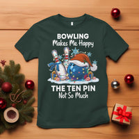 Funny Christmas Bowling T Shirt Bowling Makes Me Happy The Ten Pin Not So Much - Wonder Print Shop