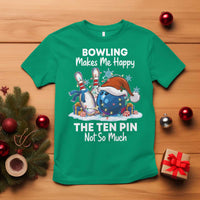 Funny Christmas Bowling T Shirt Bowling Makes Me Happy The Ten Pin Not So Much - Wonder Print Shop