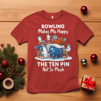 Funny Christmas Bowling T Shirt Bowling Makes Me Happy The Ten Pin Not So Much - Wonder Print Shop