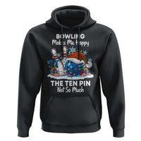 Funny Christmas Bowling Hoodie Bowling Makes Me Happy The Ten Pin Not So Much - Wonder Print Shop