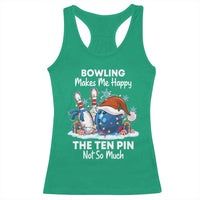 Funny Christmas Bowling Racerback Tank Top Bowling Makes Me Happy The Ten Pin Not So Much - Wonder Print Shop