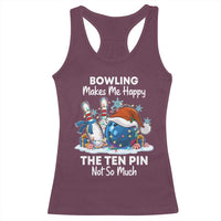 Funny Christmas Bowling Racerback Tank Top Bowling Makes Me Happy The Ten Pin Not So Much - Wonder Print Shop