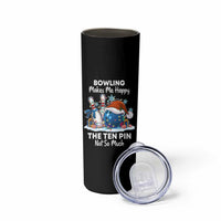 Funny Christmas Bowling Skinny Tumbler Bowling Makes Me Happy The Ten Pin Not So Much - Wonder Print Shop