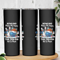 Funny Christmas Bowling Skinny Tumbler Bowling Makes Me Happy The Ten Pin Not So Much - Wonder Print Shop