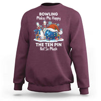 Funny Christmas Bowling Sweatshirt Bowling Makes Me Happy The Ten Pin Not So Much - Wonder Print Shop