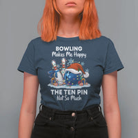 Funny Christmas Bowling T Shirt For Women Bowling Makes Me Happy The Ten Pin Not So Much - Wonder Print Shop