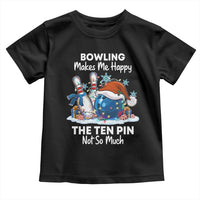 Funny Christmas Bowling Toddler T Shirt Bowling Makes Me Happy The Ten Pin Not So Much - Wonder Print Shop