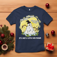 Funny It Is Fine I Am Fine Everything Is Fine Its Just A Little Meltdown T Shirt Christmas Snowman - Wonder Print Shop