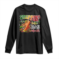 Steppin' Into Black History Month Long Sleeve Shirt African American Month Proud Melanin