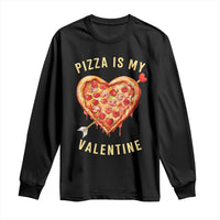 Funny Pizza Is My Valentine Long Sleeve Shirt Valentine's Day Heart Pepperoni Slice