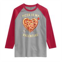 Funny Pizza Is My Valentine Raglan Shirt Valentine's Day Heart Pepperoni Slice