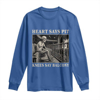 Heart Says Pit Knees Say Balcony Long Sleeve Shirt Funny Concert Quote - Wonder Print Shop