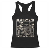 Heart Says Pit Knees Say Balcony Racerback Tank Top Funny Concert Quote - Wonder Print Shop