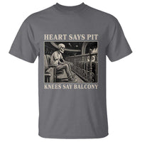 Heart Says Pit Knees Say Balcony T Shirt Funny Concert Quote - Wonder Print Shop