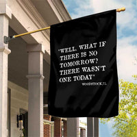 Funny Groundhog Movie Garden Flag Well What If There Is No Tomorrow There Wasnt One Today Woodstock Illinois