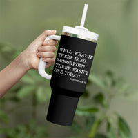 Funny Groundhog Movie Tumbler With Handle Well What If There Is No Tomorrow There Wasnt One Today Woodstock Illinois