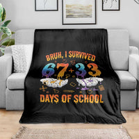 Bruh I Survived 67 33 Days Of School Throw Blanket Funny 100th Days of School Teacher 67 Drip