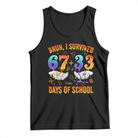 Bruh I Survived 67 33 Days Of School Tank Top Funny 100th Days of School Teacher 67 Drip - Wonder Print Shop