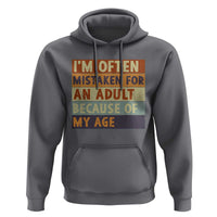 Funny I Am Often Mistaken For An Adult Because Of My Age Hoodie