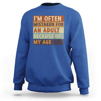 Funny I Am Often Mistaken For An Adult Because Of My Age Sweatshirt
