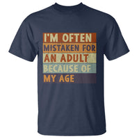 Funny I Am Often Mistaken For An Adult Because Of My Age T Shirt