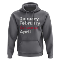 January February Arizona April Hoodie AZ Sport Fan Pride