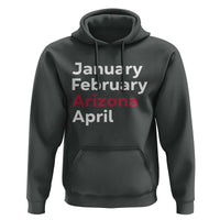 January February Arizona April Hoodie AZ Sport Fan Pride