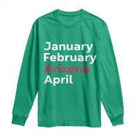 January February Arizona April Long Sleeve Shirt AZ Sport Fan Pride