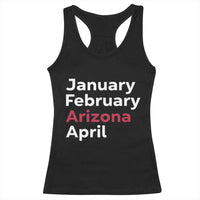 January February Arizona April Racerback Tank Top AZ Sport Fan Pride