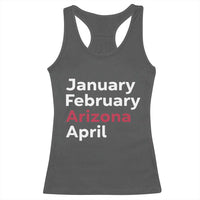 January February Arizona April Racerback Tank Top AZ Sport Fan Pride