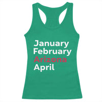January February Arizona April Racerback Tank Top AZ Sport Fan Pride
