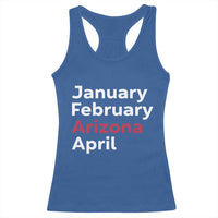 January February Arizona April Racerback Tank Top AZ Sport Fan Pride