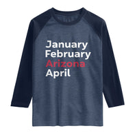 January February Arizona April Raglan Shirt AZ Sport Fan Pride