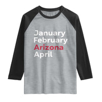 January February Arizona April Raglan Shirt AZ Sport Fan Pride