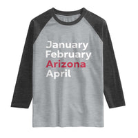 January February Arizona April Raglan Shirt AZ Sport Fan Pride
