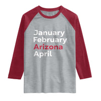 January February Arizona April Raglan Shirt AZ Sport Fan Pride