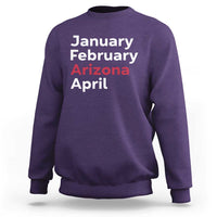 January February Arizona April Sweatshirt AZ Sport Fan Pride