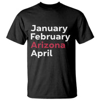 January February Arizona April T Shirt AZ Sport Fan Pride