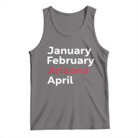 January February Arizona April Tank Top AZ Sport Fan Pride