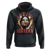 Native American Awareness Gift Hoodie No More Stolen Sisters MMIW Support