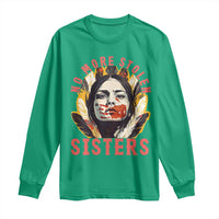 Native American Awareness Gift Long Sleeve Shirt No More Stolen Sisters MMIW Support