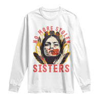 Native American Awareness Gift Long Sleeve Shirt No More Stolen Sisters MMIW Support