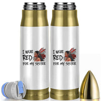 MMIW Awareness Month Indigenous Support Gift Bullet Tumbler I Wear Red For My Sister