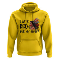 MMIW Awareness Month Indigenous Support Gift Hoodie I Wear Red For My Sister